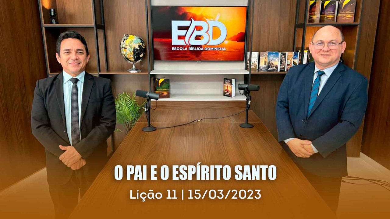 ESCOLA BÍBLICA DOMINICAL | 15--03 | 1º TRIMESTRE | 2026 | LIÇÃO 11 | O PAI E O ESPÍRITO SANTO