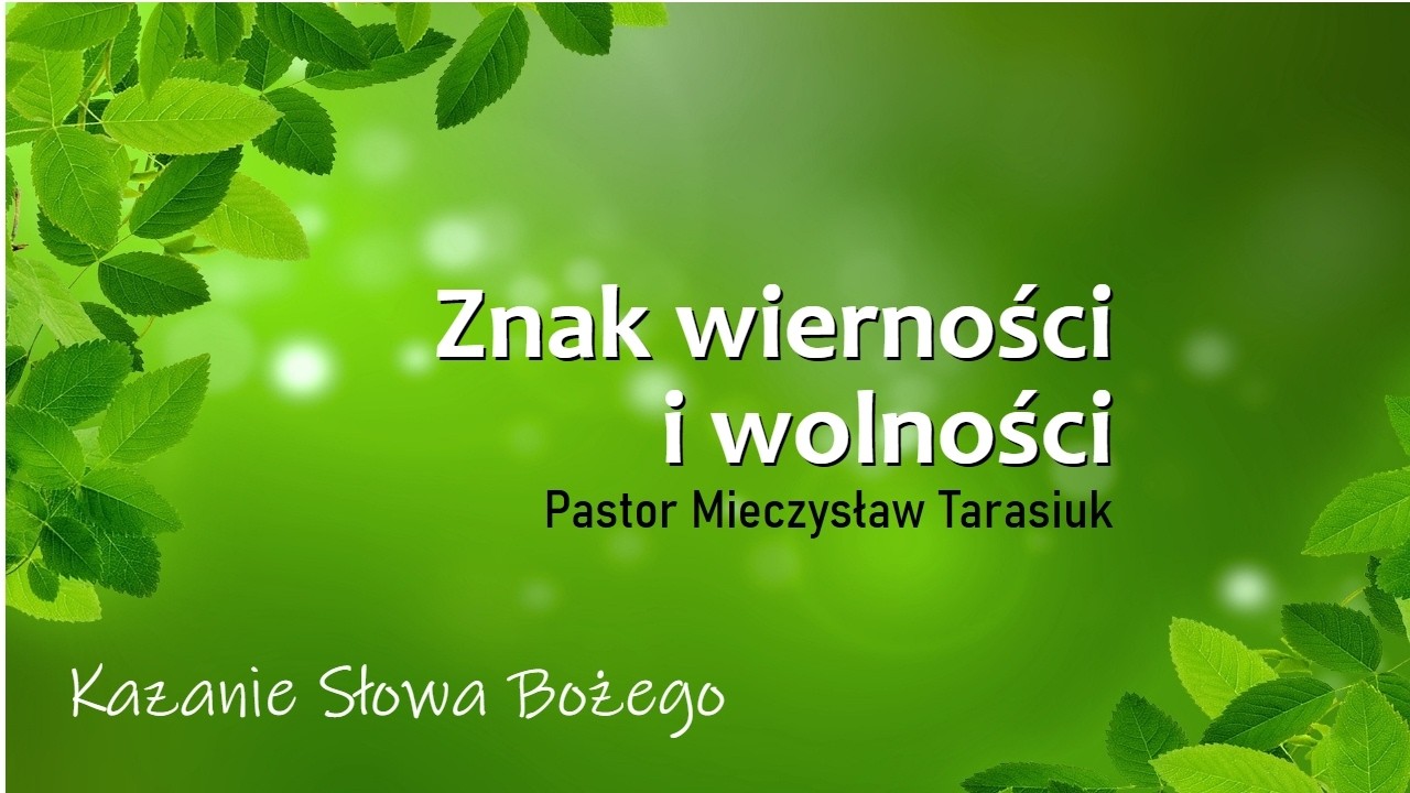 Znak wierności i wolności - pastor Mieczysław Tarasiuk - kazanie [07.02.2026]