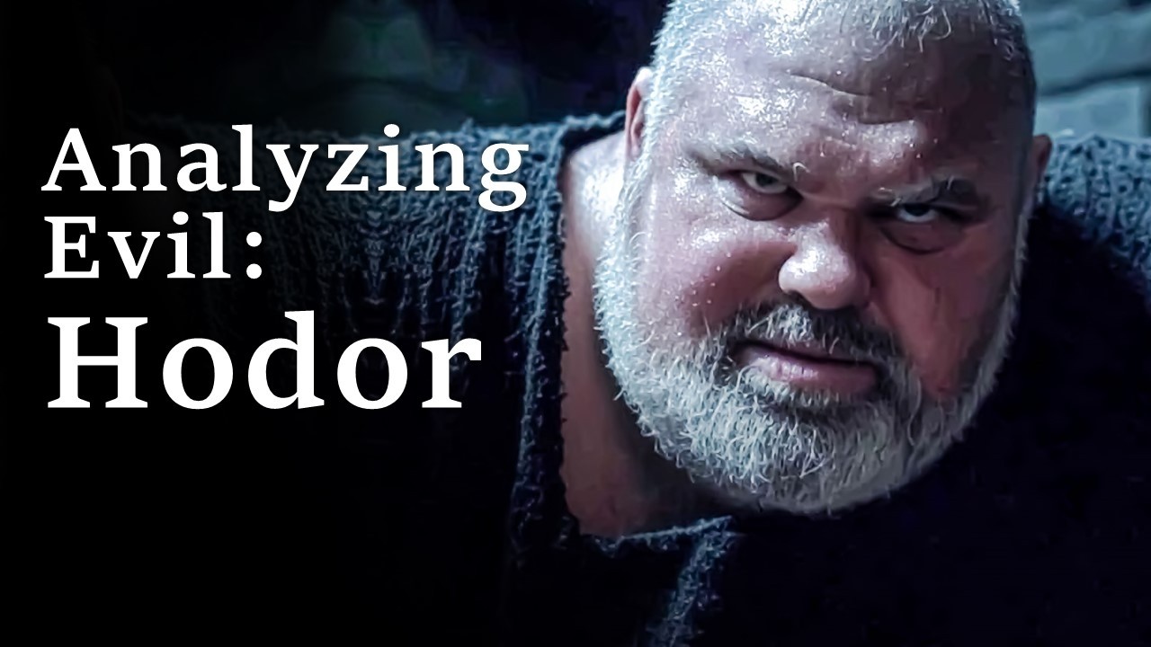 Analyzing Evil: Hodor | Game of Thrones