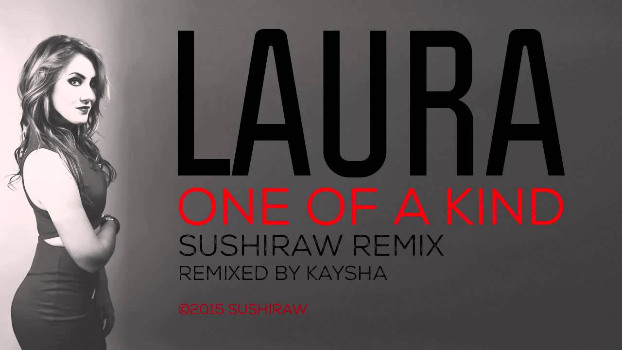 Laura - One of a Kind (Sushiraw Remix)
