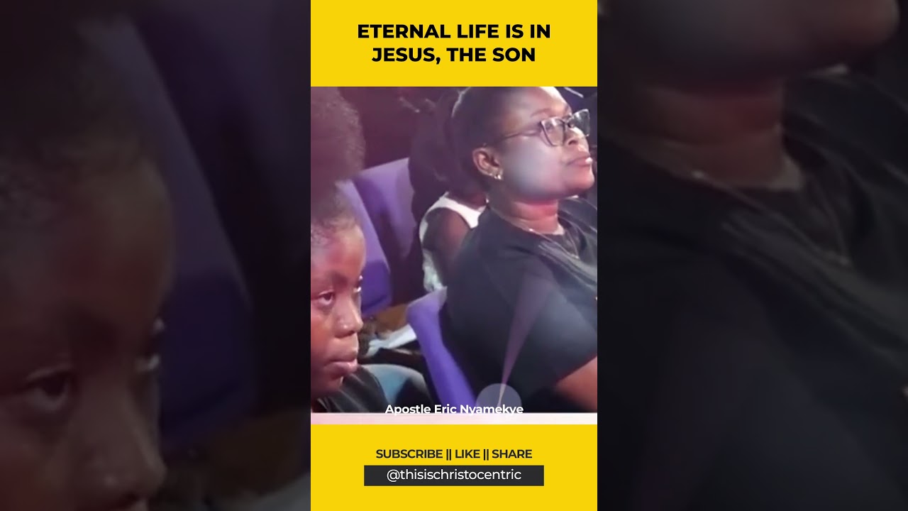 ETERNAL LIFE IS IN JESUS, THE SON - Apostle Eric Nyamekye