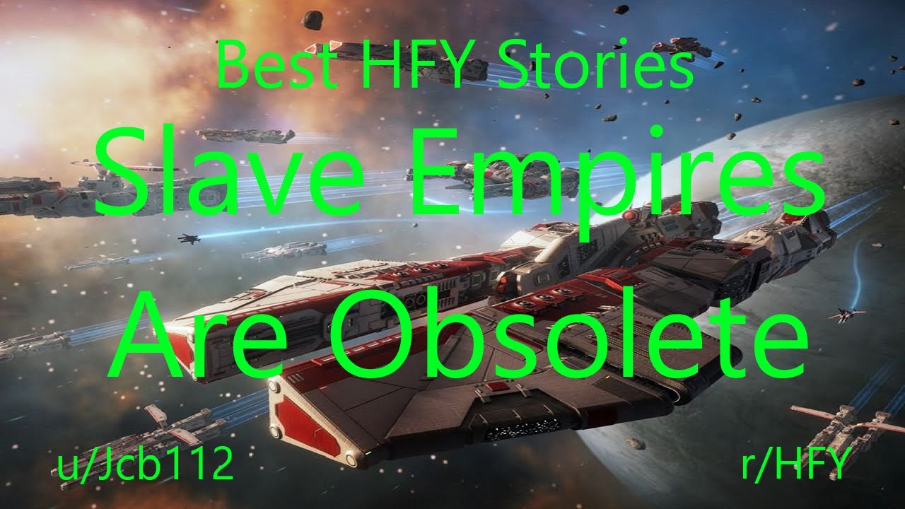 Best HFY Reddit Stories: Slave Empires Are Obsolete
