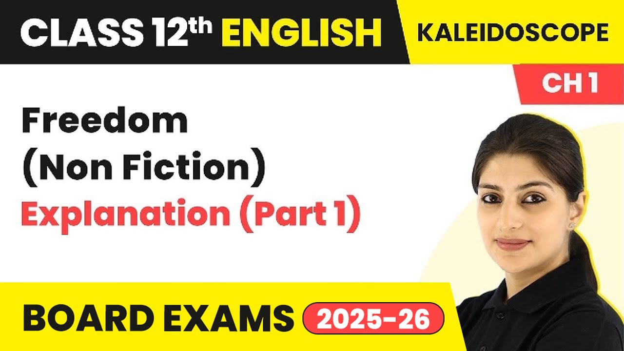 Freedom (Non Fiction) - Explanation | Class 12 English Kaleidoscope Chapter 1 (2022-23)