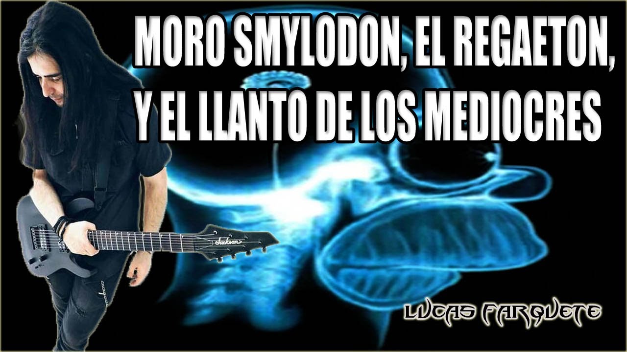 MORO SMYLODON, EL REGGAETON, Y EL ATAQUE DE LOS LLORONES