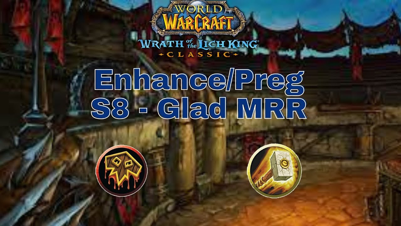 Enhance/Preg WotLK S8 2s Arena - Glad Range MMR