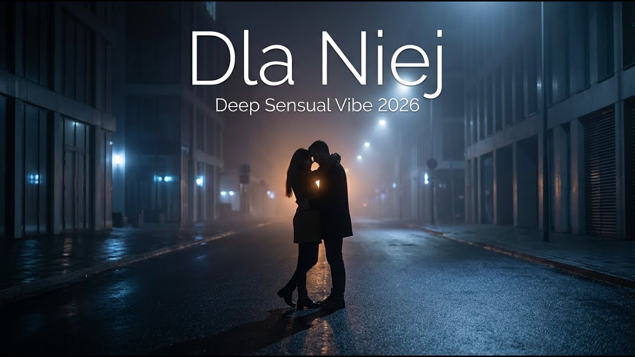 Dla Niej – Deep Sensual Vibe 2026 | Emocjonalny Deep House | DJ K