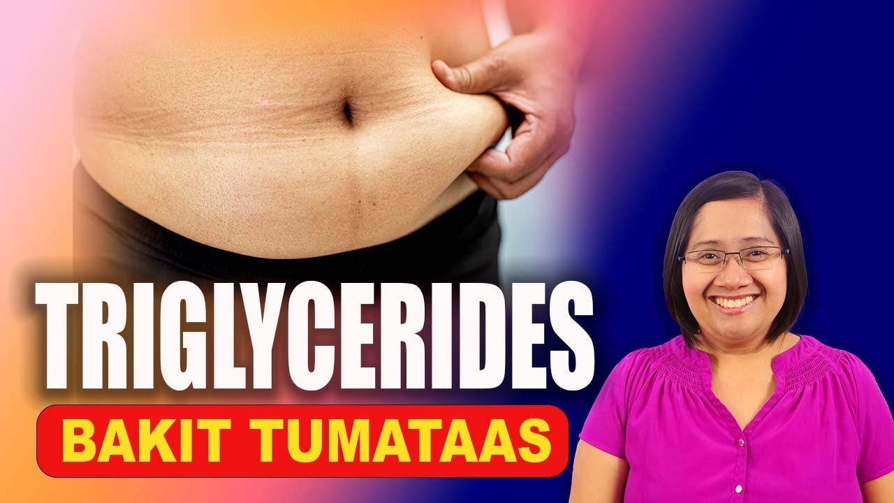 BAKIT TUMATAAS ang TRIGLYCERIDES - Ano ang Sanhi at Komplikasyon - Tagalog Health | Nurse Dianne