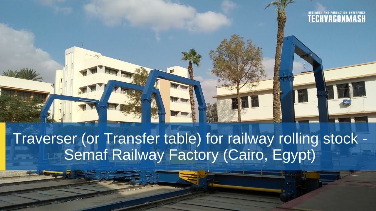 Traverser (or Transfer table) for railway rolling stock - Semaf Railway Factory (Cairo, Egypt)