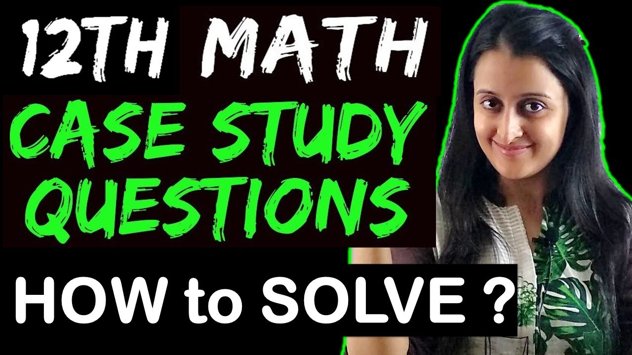 Case Study Questions CBSE Class 12/XII Maths |  How to Solve | MATHEMATICALLY INCLINED