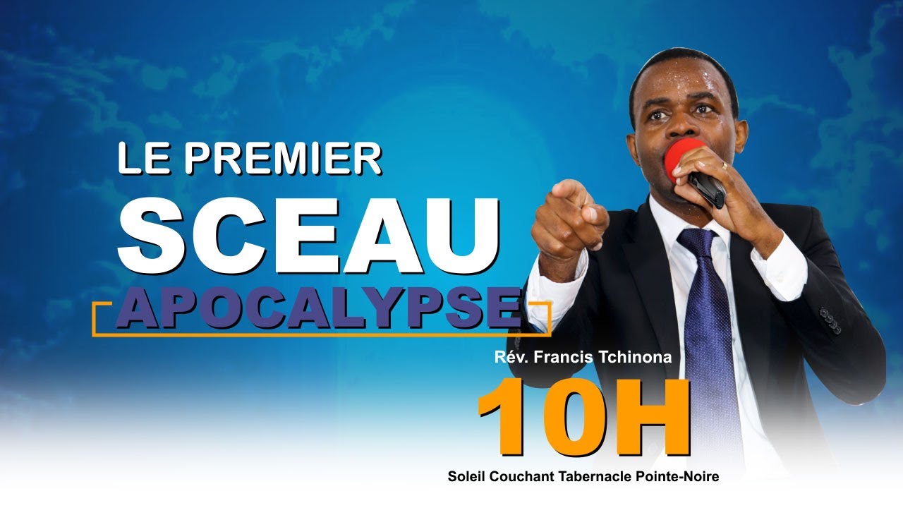 L'APOCALYPSE | LE PREMIER SCEAU | PASTEUR FRANCIS TCHINONA