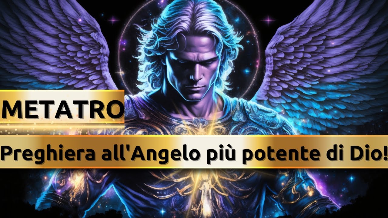 INVOCAZIONE ALL'ARCANELLO METATRON: Luce, Saggezza e Amore per la vostra vita! BENEVOLENTE