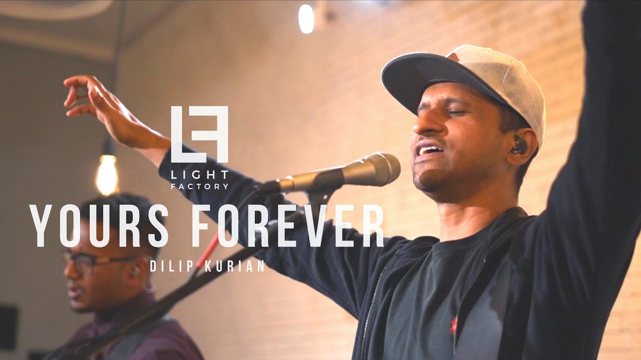 Yours Forever // feat. Dilip Kurian // Light Factory Music (Official Music Video)