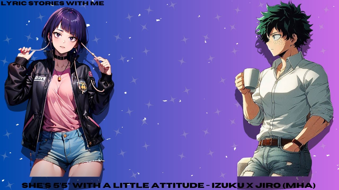 She’s 5’5” with a little attitude - Izuku X Jiro (MHA)