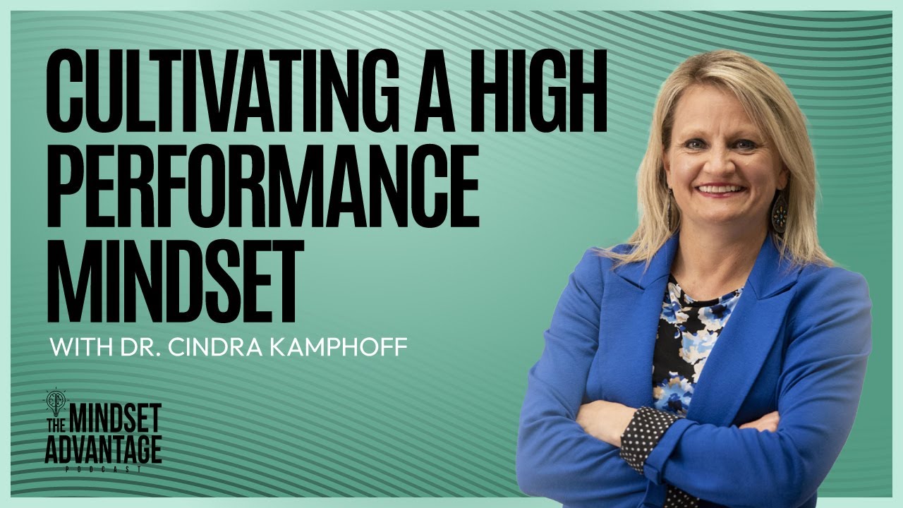 Cultivating a High Performance Mindset - Dr. Cindra Kamphoff