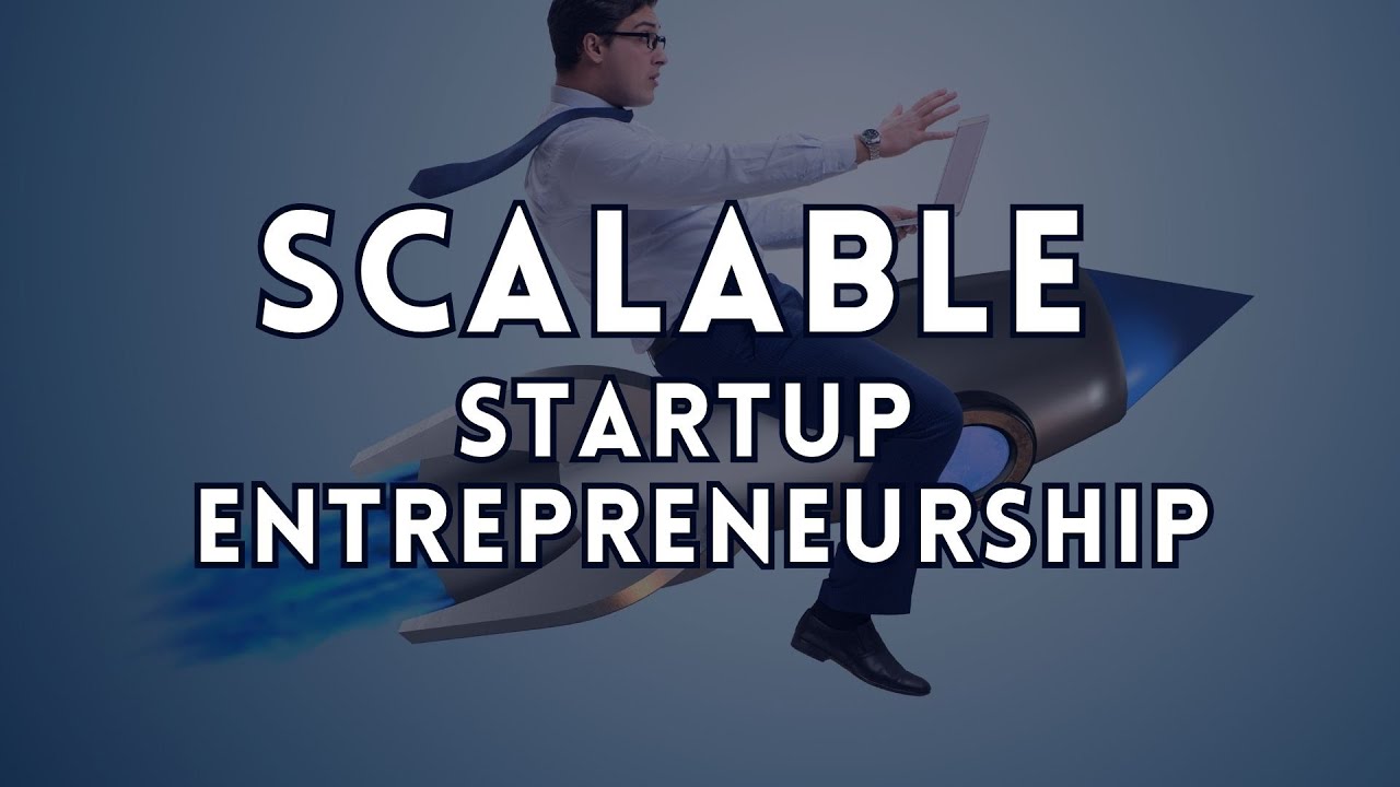 What is Scalable Startup Entrepreneurship | Characteristics of Scalable Startup Entrepreneurship