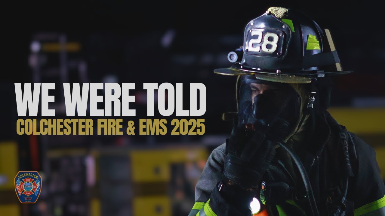 We Were Told - Colchester Fire & EMS 2025