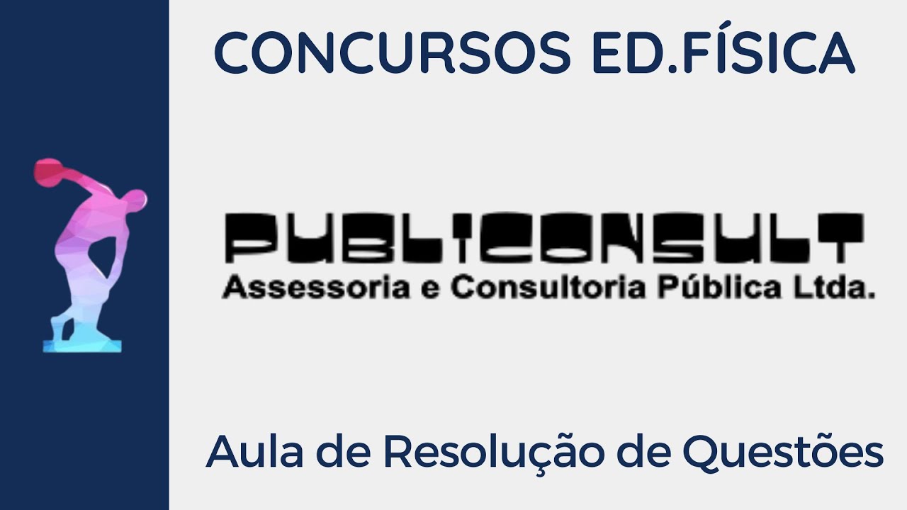 PUBLICONSULT - Resolução de Questões [Concursos Educação Física]