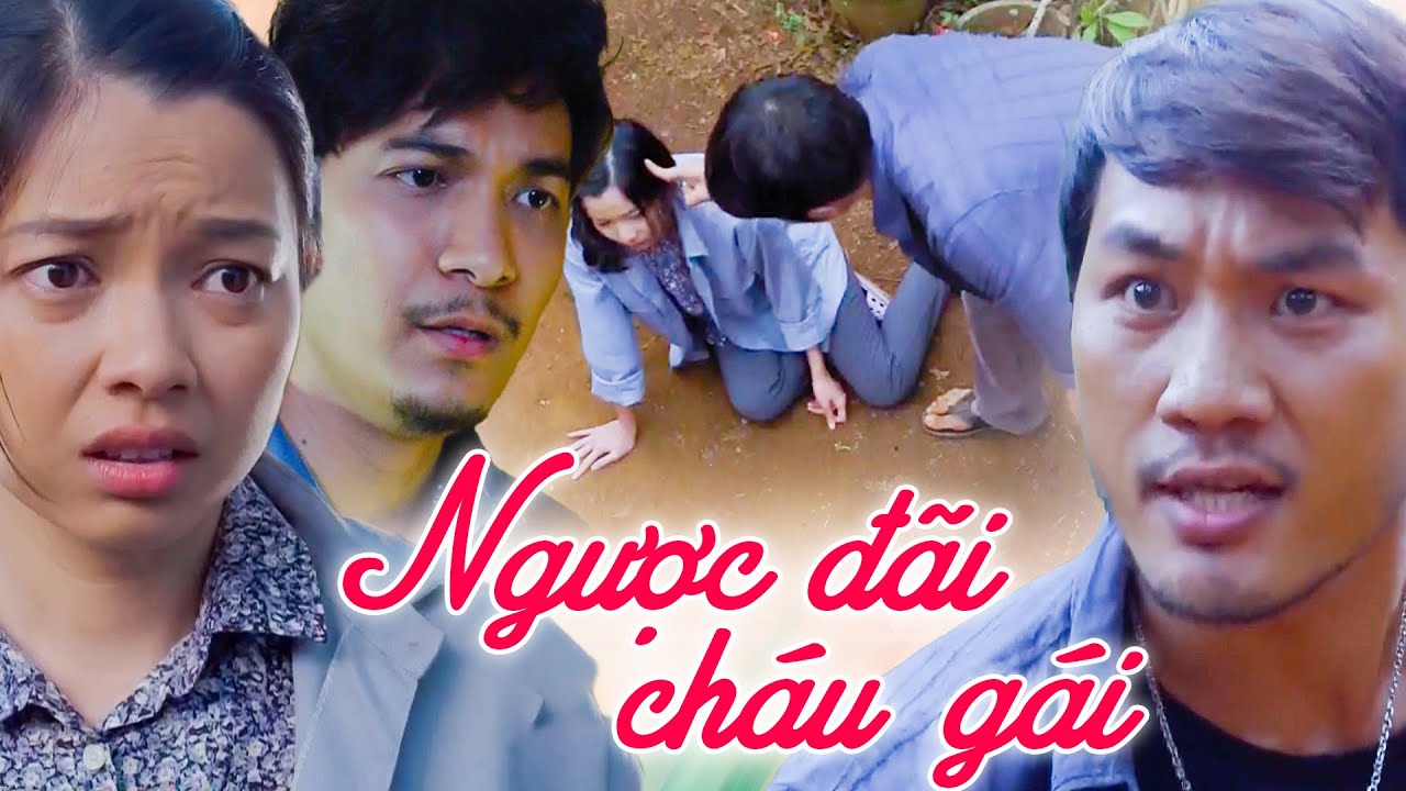 NGƯỢC ĐÃI CHÁU GÁI | Phim Tâm Lý Xã Hội Việt Nam Hay Mới Nhất 2025 | Phim Việt Nam 2025