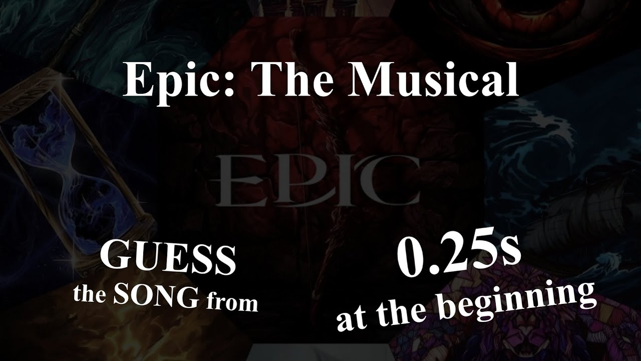 GUESS the song from 0.25s at the beginning | EPIC: The Musical QUIZ