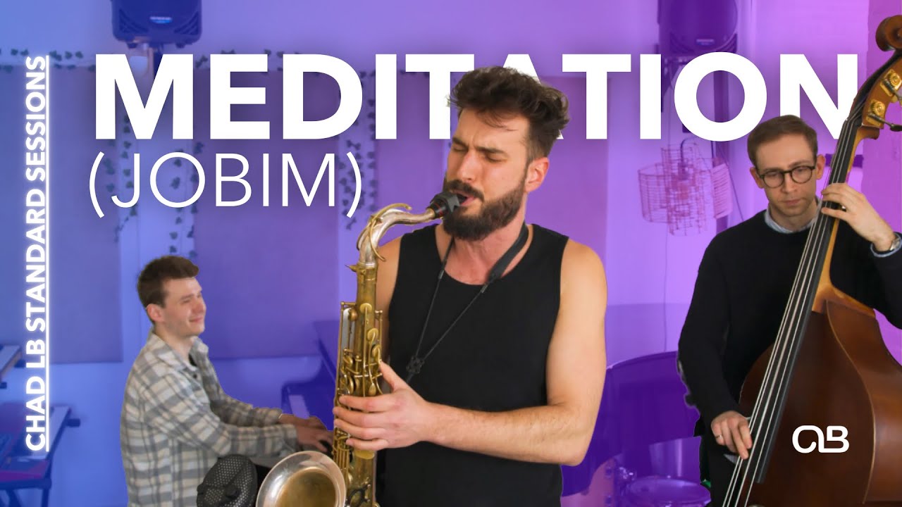 Meditation (Jobim) - Chad LB Standard Sessions