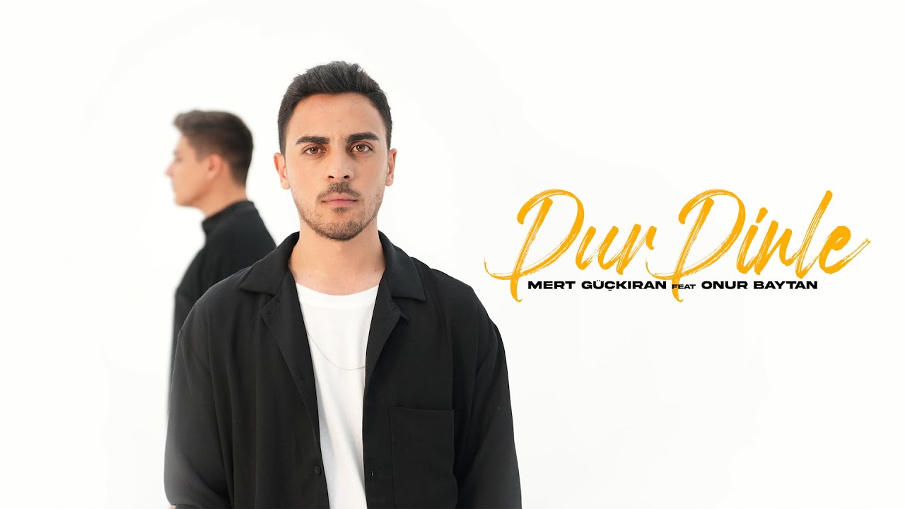 MERT G&Uuml;&Ccedil;KIRAN feat. ONUR BAYTAN-DUR DİNLE