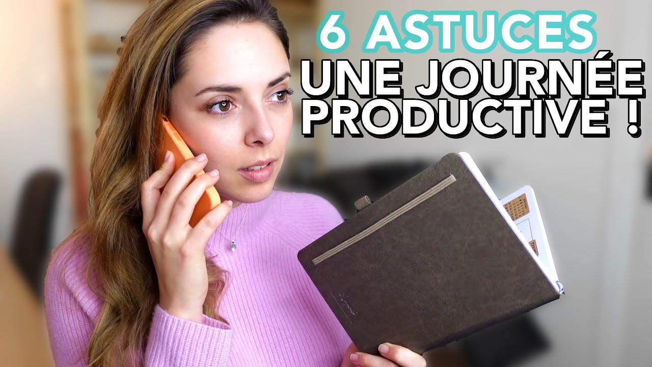 6 ASTUCES pour une journée PRODUCTIVE (rapide & efficace)