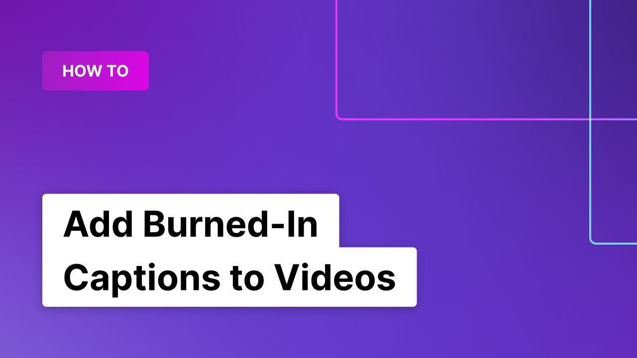 How to Add Burned-In Captions to Videos | Rev
