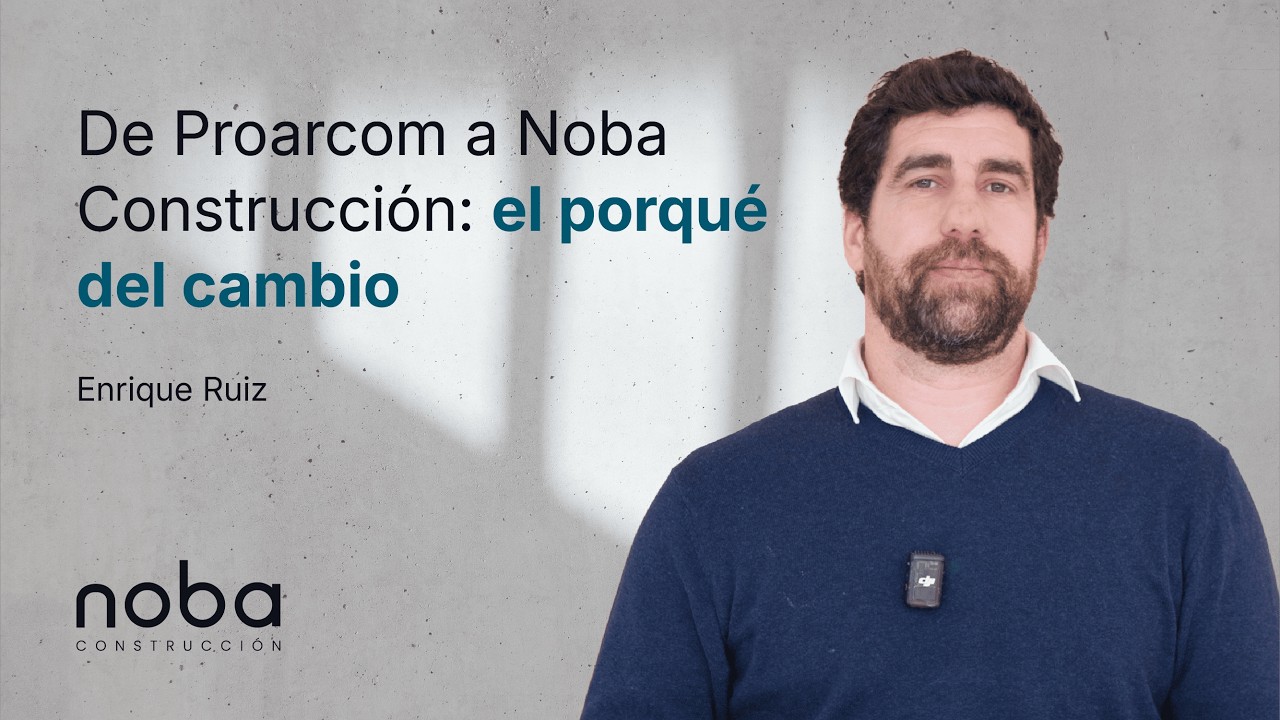 Noba Construcción: la evolución de Proarcom