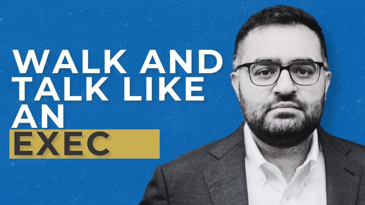 Session 2: Executive Presence - How To Walk and Talk Like An Exec