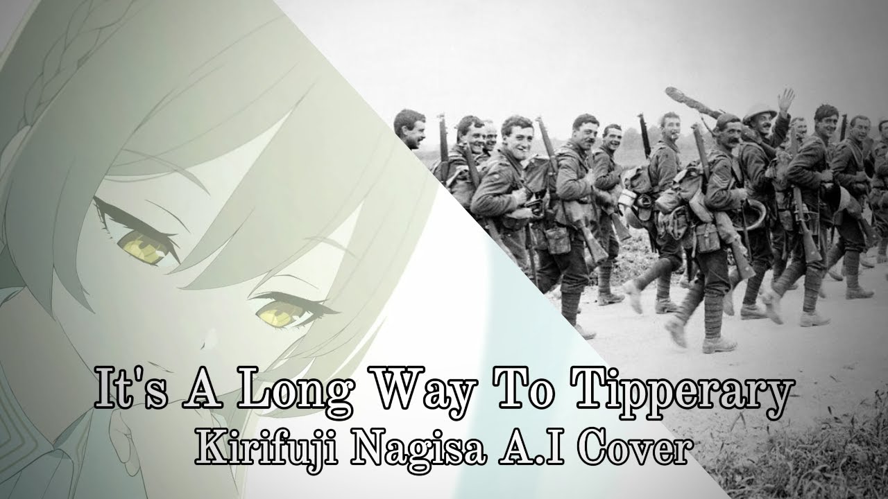 It's A Long Way To Tipperary - Kirifuji Nagisa A.I Cover