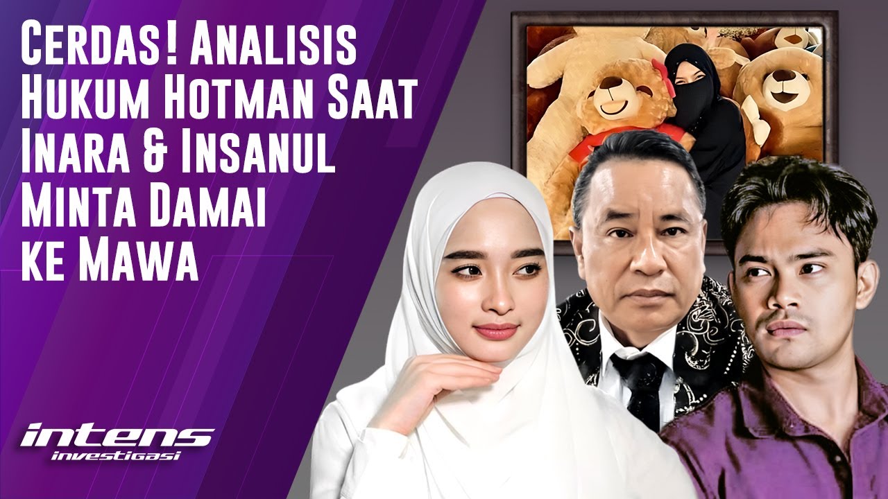 Analisis Hukum Hotman Saat Inara & Insanul Minta Damai ke Mawa | Intens Investigasi | Eps 6239