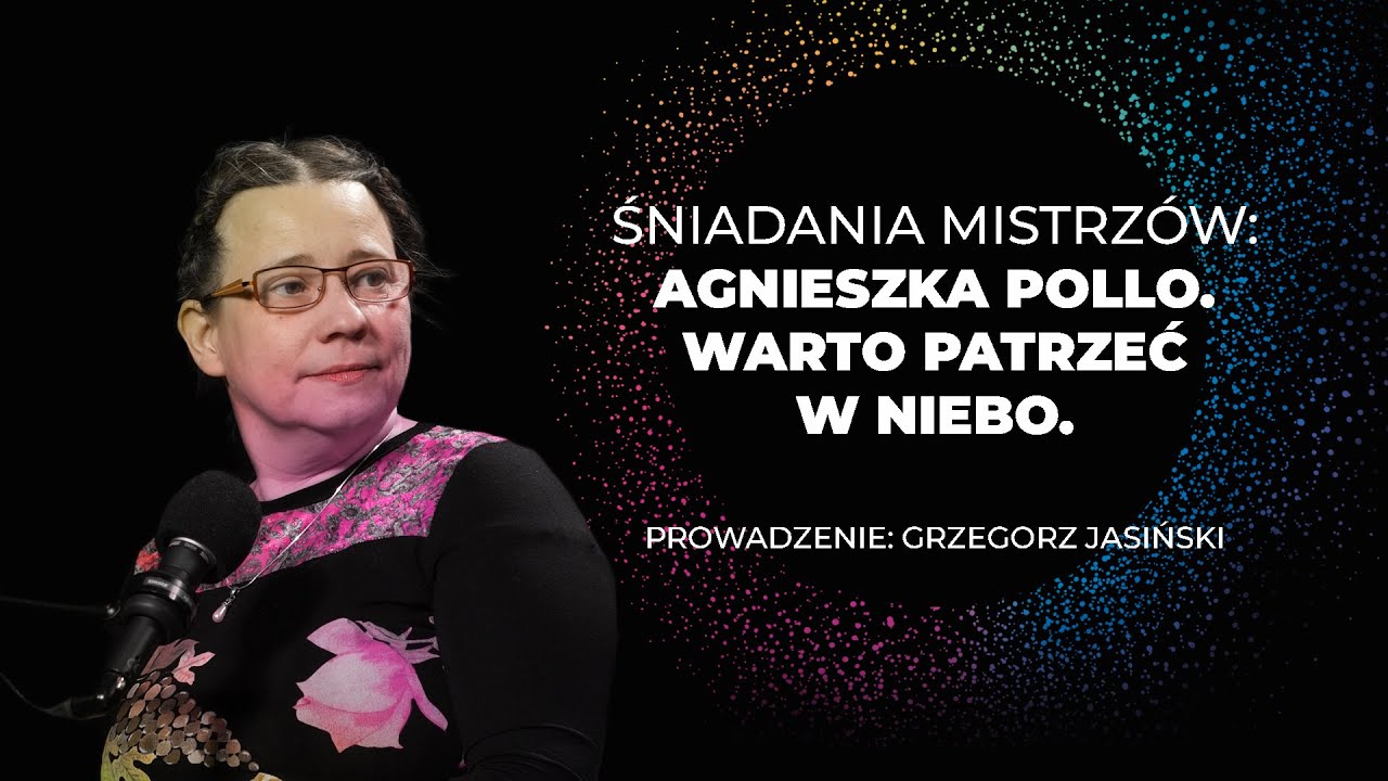 Śniadanie Mistrzów: Agnieszka Pollo. Warto patrzeć w niebo.