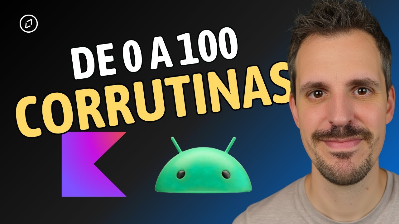 🔥 Domina las Corrutinas de Kotlin en Android: De Cero a Experto con Ejemplos Prácticos [2025]