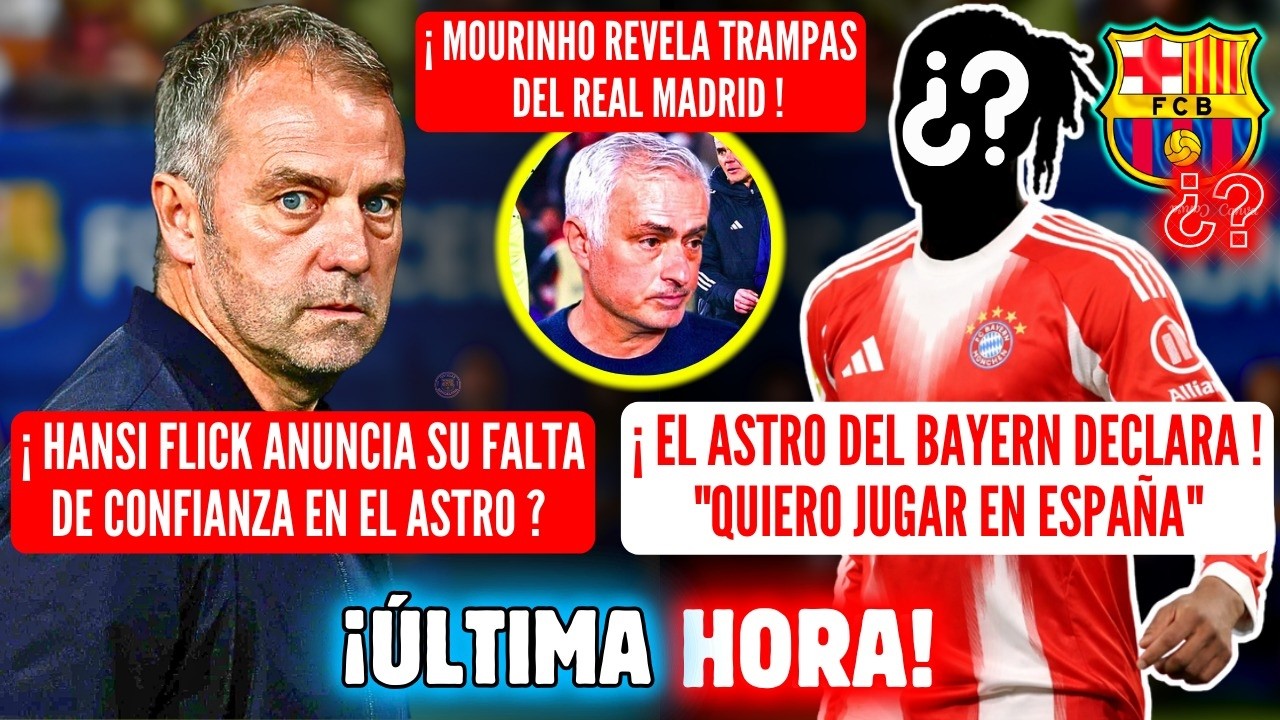 🚨BOMBAZO HANSI FLICK DEJÁ TODO SHOCK 😱 MOURINHO DESTAPA PACTO SECRETO 🔥 ASTRO BAYERN DECISIÓN BARÇA