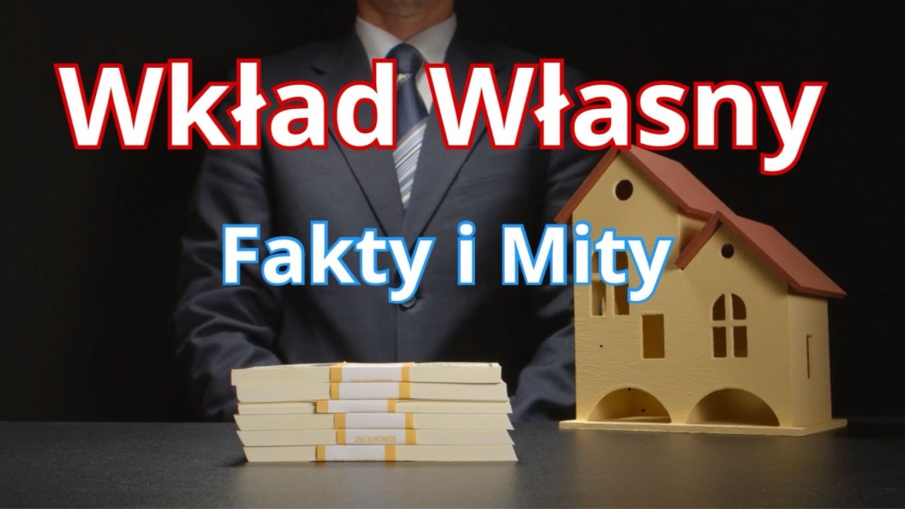 WKŁAD WŁASNY   Fakty i Mity