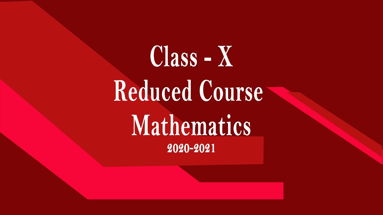 Class X Reduced Course Maths 2020