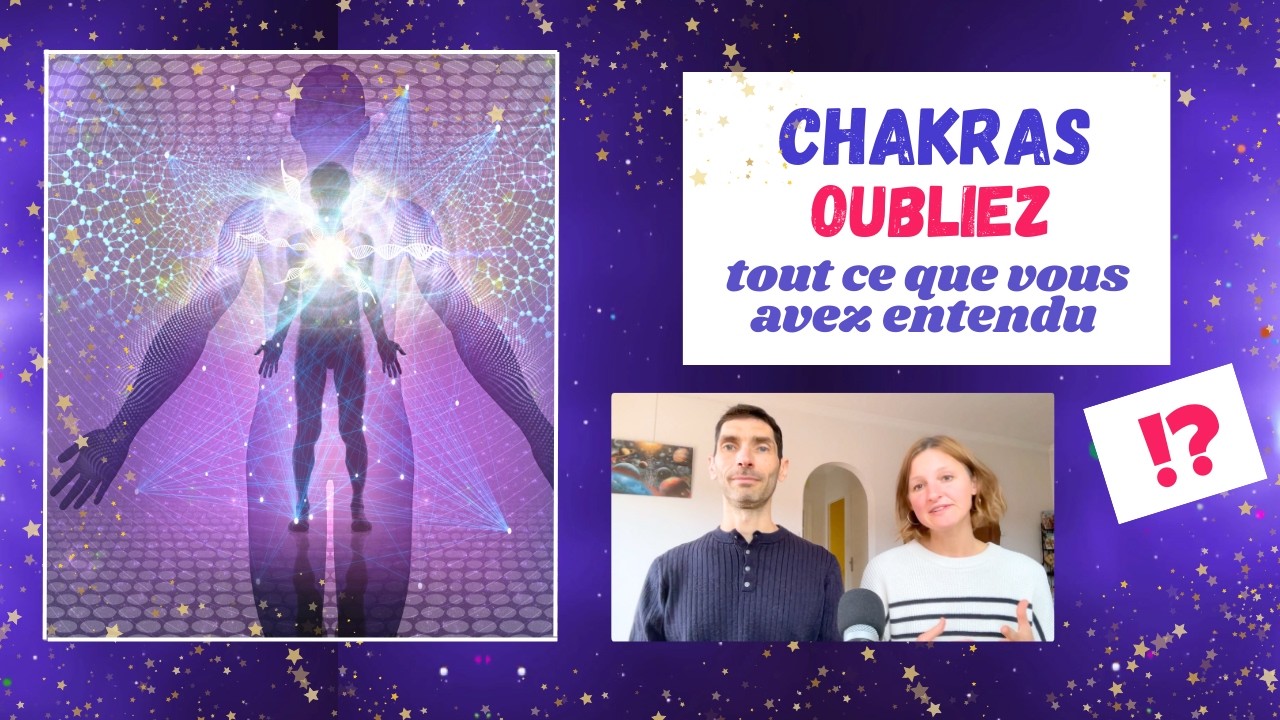 Chakras : comment les ouvrir, c'est l'OPPOSÉ de ce qu'on vous dit