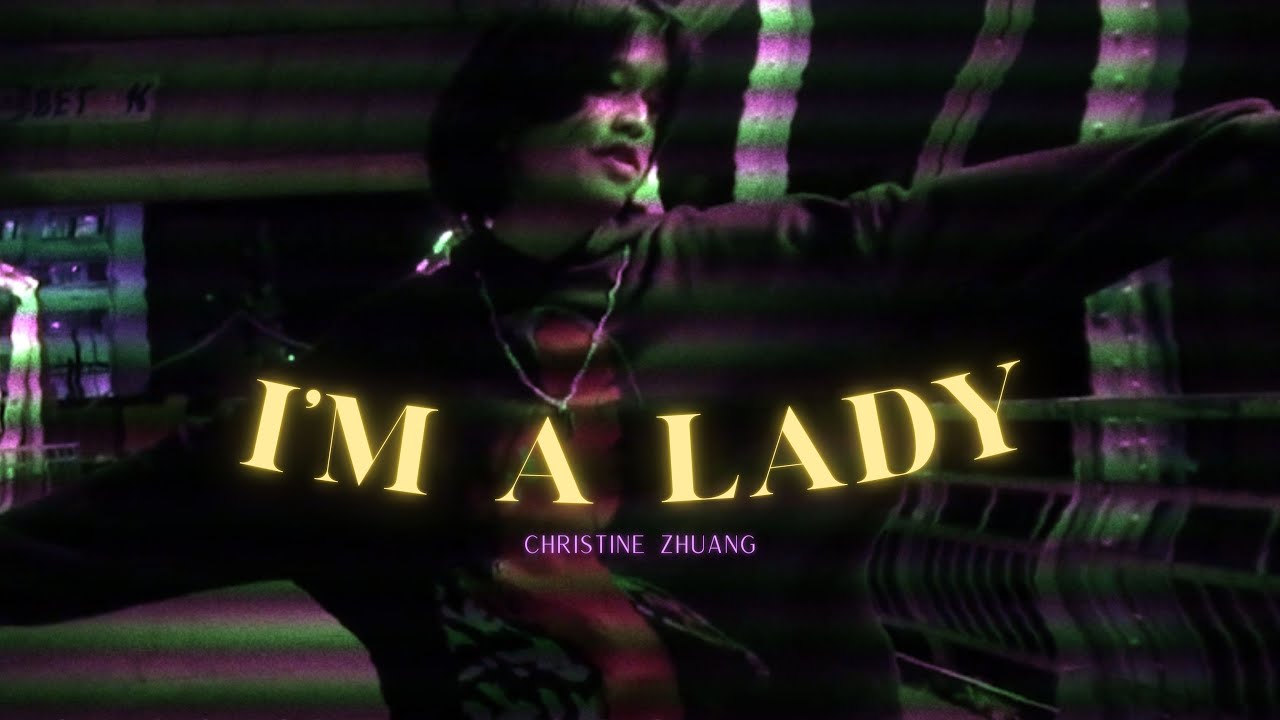 Christine Zhuang - I'm A Lady (Official Music Video)