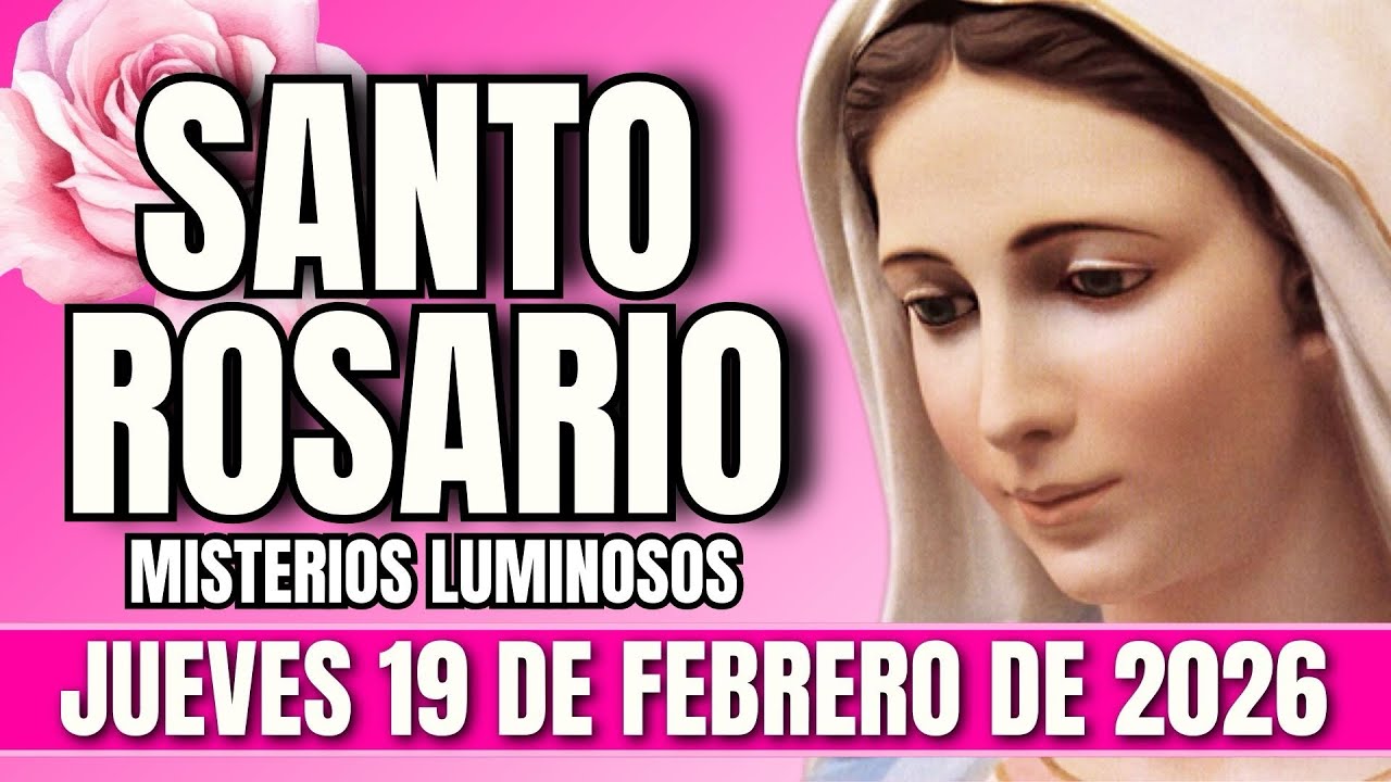 SANTO ROSARIO de HOY 🌹 Jueves 19 de Febrero 2026 | Misterios LUMINOSOS | Rosario completo