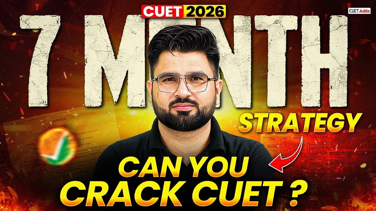 CUET 2026 Preparation | 7 Months Roadmap 📚 | Full Strategy to Crack Exam