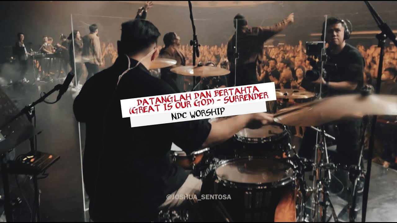 DATANGLAH DAN BERTAHTA (GREAT IS OUR GOD) - NDC WORSHIP (SURRENDER LIVE WORSHIP) DRUMCAM