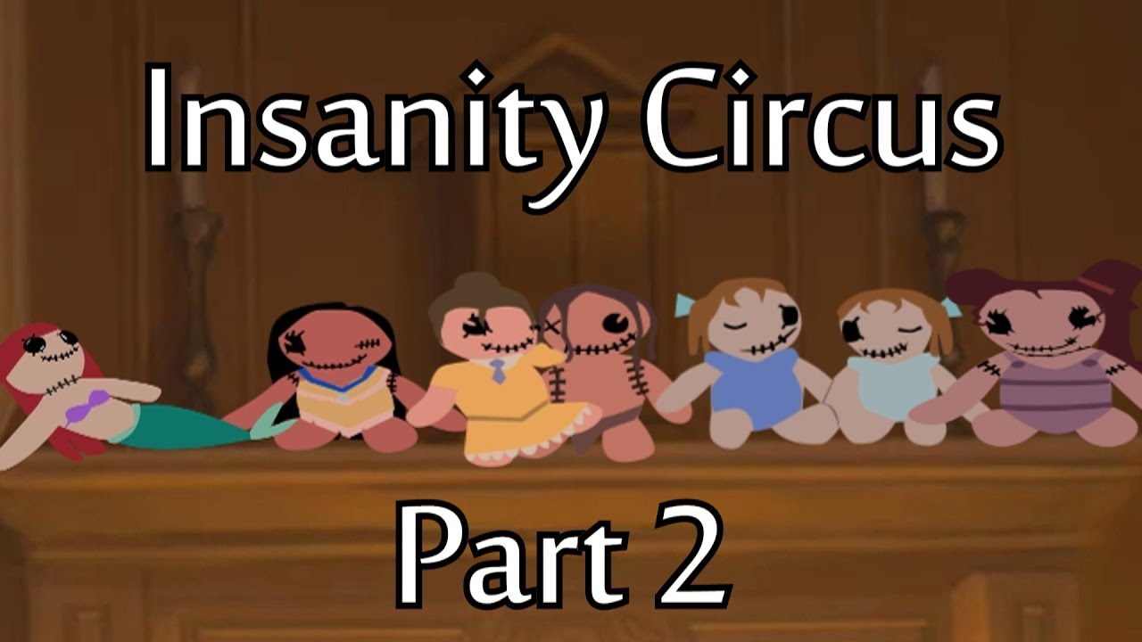Insanity Circus || Part 2 || So Close