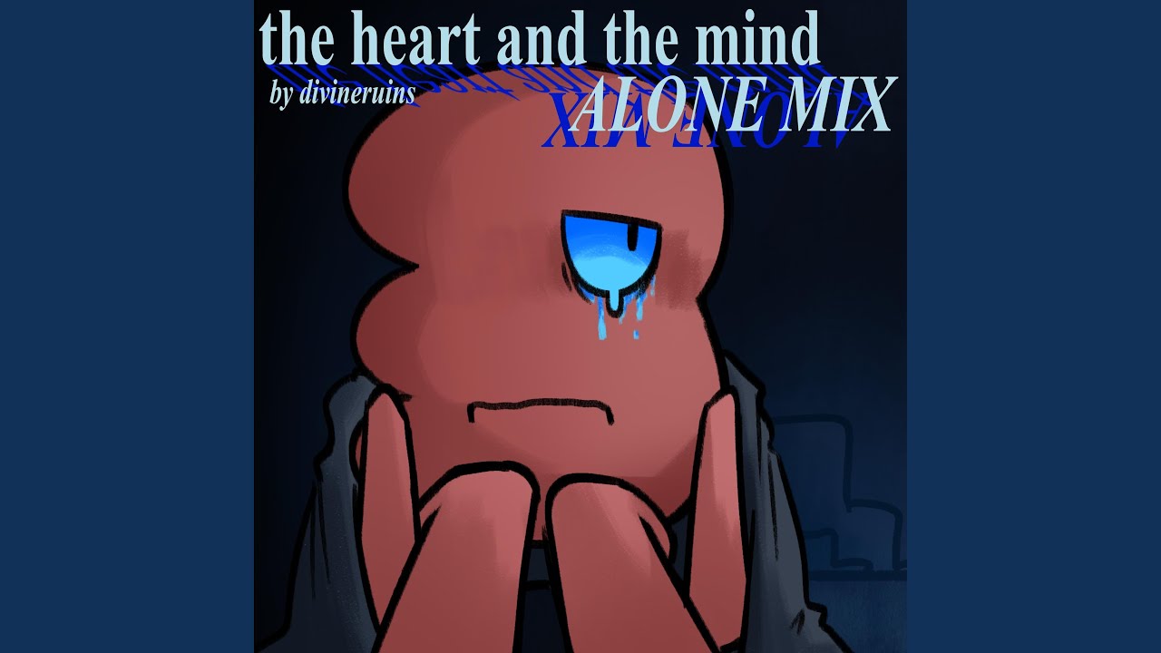 The Heart and The Mind (Alone Mix)