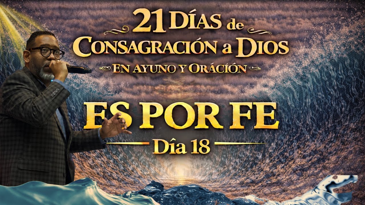 DIA 18 | ES POR FE; #21DÍASDEORACIÓN2026 | TODO ES POR FE| TIEMPO DE CLAMOR | PASTOR KIBSAIM