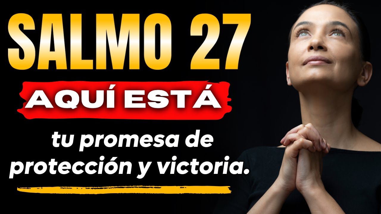 🔥 SALMO 27:  LA oraci&oacute;n M&Aacute;S PODEROSA de la BIBLIA - Descubre C&oacute;mo Superar tus Miedos