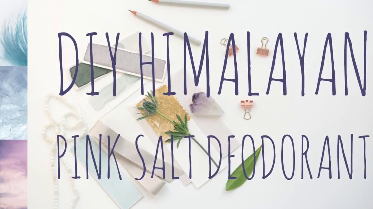DIY Himalayan Pink Salt Deodorant