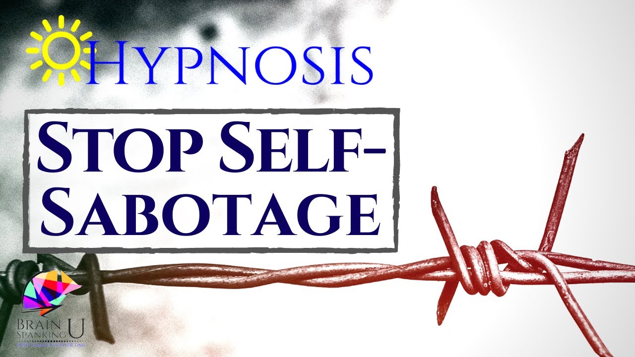 STOP Self Sabotage (Hypnosis)