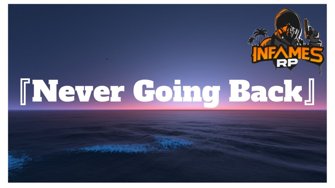 Never Going Back | INFAMESRP