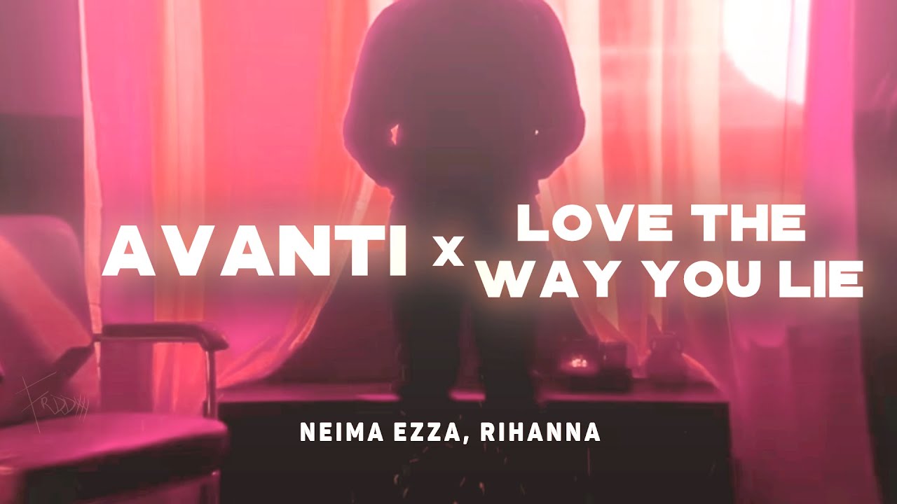 Neima Ezza, Rihanna - Avanti X Love The Way You Lie (Mashup)
