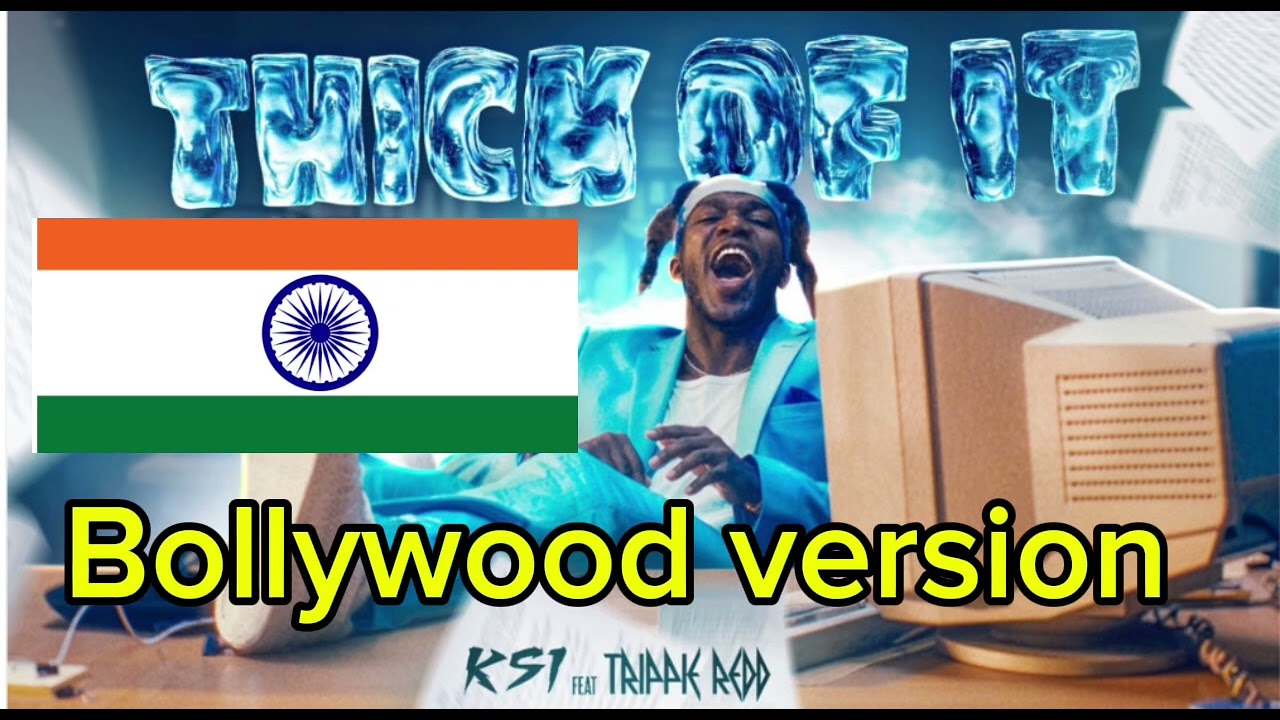 KSI Thick of it feat trippie redd ( Bollywood version ) full song
